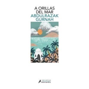A Orillas Del Mar-Abdulzarak Gurnah-Salamandra