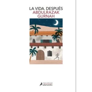 Vida, Despues, La-Abdulrazak Gurnah-Salamandra