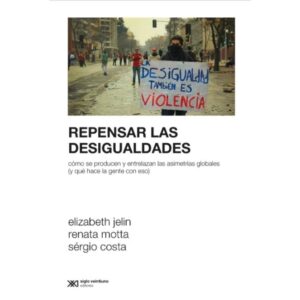 Repensar Las Desigualdades-Elizabeth Jelin-Siglo Xxi Edito