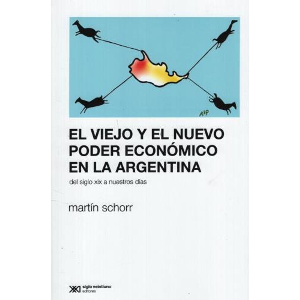 Viejo Y El Nuevo Poder Economico En La Argentina, El-Martin Schorr-Siglo Xxi Edito