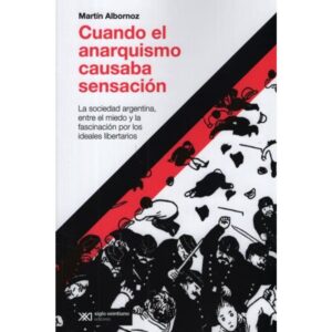 CUANDO EL ANARQUISMO CAUSABA SENSACION