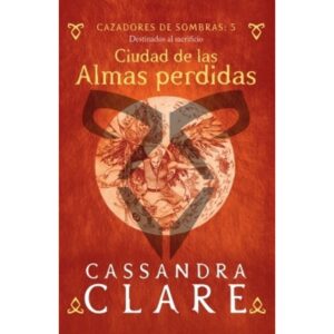 Ciudad De Las Almas Perdidas - Cazadores De Sombras 5 (B)-Cassandra Clare-Booket