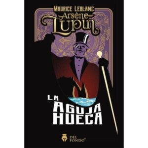 ARSENE LUPIN Y LA AGUJA HUECA