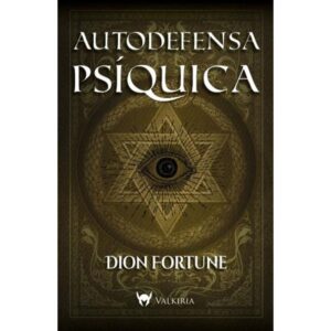 Autodefensa Psiquica-Dion Fortune-Valkiria