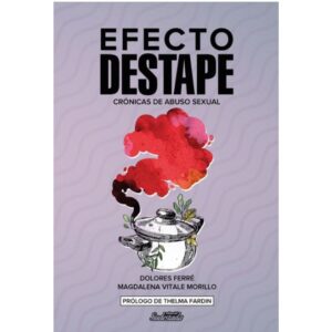 EFECTO DESTAPE - CRONICAS DE ABUSO SEXUAL