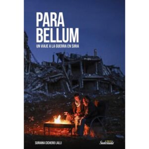 PARA BELLUM - UN VIAJE A LA GUERRA DE SIRIA
