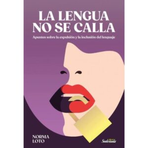 LENGUA NO SE CALLA, LA - APUNTES SOBRE LA EXPULSION Y LA INCLUSION DEL LENGUAJE