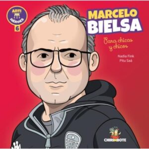 MARCELO BIELSA PARA CHICAS Y CHICOS - ANTIHEROES 6