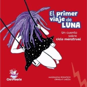 PRIMER VIAJE DE LUNA, EL - UN CUENTO SOBRE EL CICLO MENSTRUAL