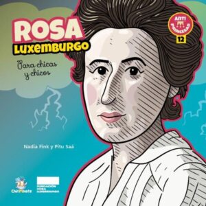 ROSA LUXEMBURGO PARA CHICAS Y CHICOS - ANTIPRINCESAS