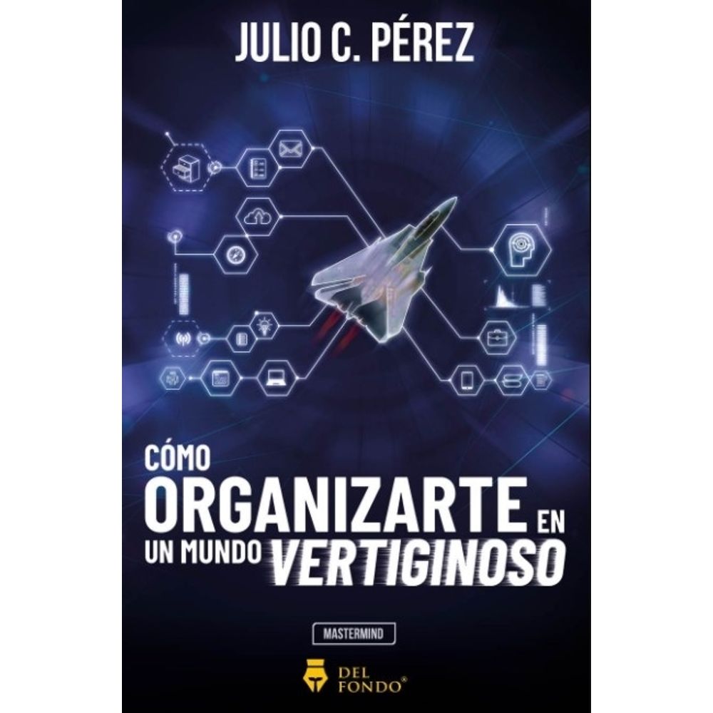 Como Organizarte En Un Mundo Vertiginoso-Julio C. Perez-Del Fondo Edito