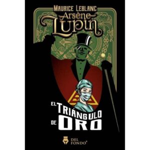 ARSENE LUPIN Y EL TRIANGULO DE ORO