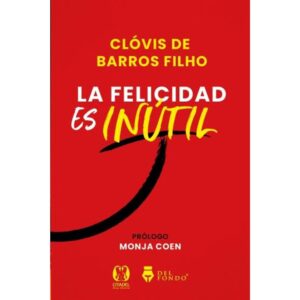 FELICIDAD ES INUTIL, LA