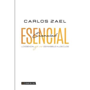 ESENCIAL - LO ESCENCIAL YA NO ES INVISIBLE A LOS OJOS