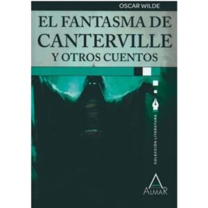 FANTASMA DE CANTERVILLE Y OTROS CUENTOS, EL - CLASICOS DE LA LITERATURA