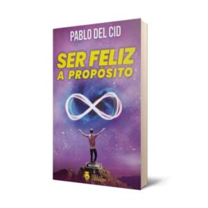 Ser Feliz A Proposito-Pablo Del Cid-Del Fondo Edito