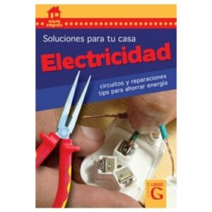 Electricidad. Soluciones Para Tu Casa-Raul Speroni-G Division Libr