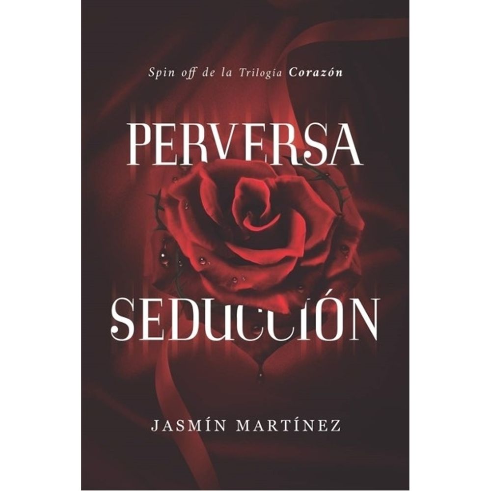 Perversa Seduccion - Spin Off Trilogia Corazon-Jasmin Martinez-