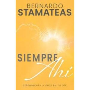 SIEMPRE AHI - EXPERIMENTA A DIOS EN TU DIA