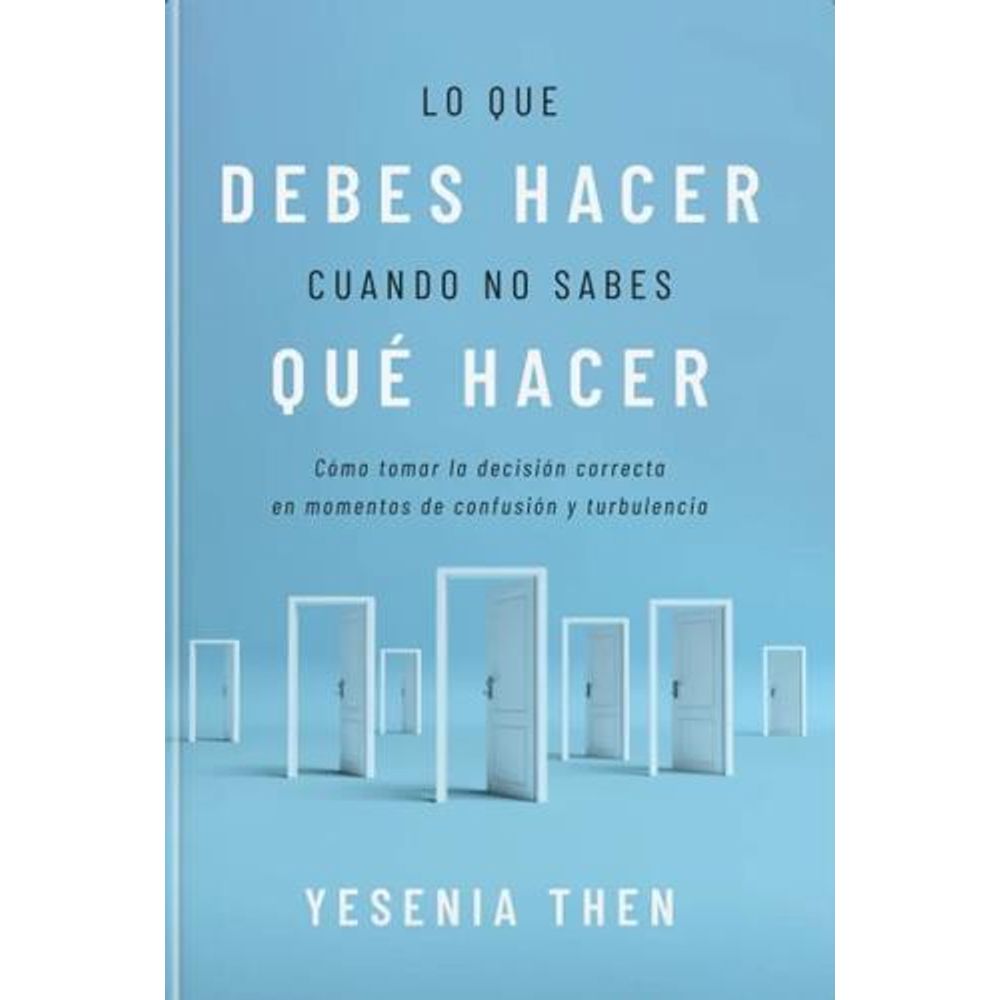 LO QUE DEBES HACER CUANDO NO SABES QUE HACER