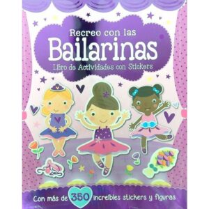 RECREO CON LAS BAILARINAS - LIBRO DE ACTIVIDADES CON STICKERS + DE 350 STICKERS