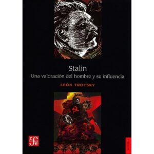 STALIN - UNA VALORACION DEL HOMBRE Y SU INFLUENCIA