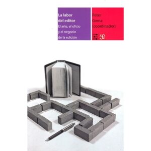 LABOR DEL EDITOR, LA - EL ARTE, EL OFICIO Y EL NEGOCIO DE LA EDICION