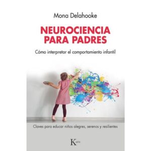 NEUROCIENCIA PARA PADRES - COMO INTERPRETAR EL COMPORTAMIENTO INFANTIL