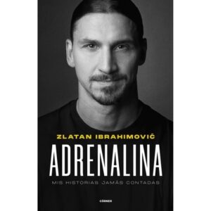 Adrenalina - Mis Historias Jamas Contadas - Zlatan Ibrahimov - Ibrahimovic Zlatan - 0