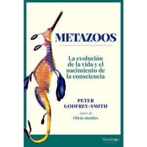 METAZOOS - LA EVOLUCION DE LA VIDA Y EL NACIMIENTO DE LA CONSCIENCIA