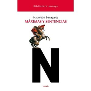 MAXIMAS Y SENTENCIAS DE NAPOLEON