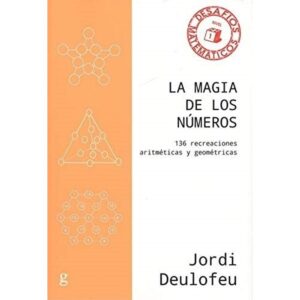 MAGIA DE LOS NUMEROS, LA - 136 RECREACIONES ARITMETICAS Y GEOMETRICAS