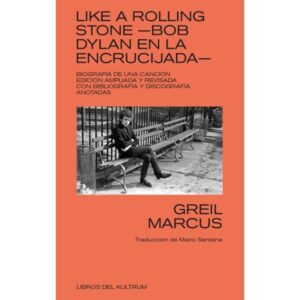 LIKE A ROLLING STONE - BOB DYLAN EN LA ENCRUCIJADA