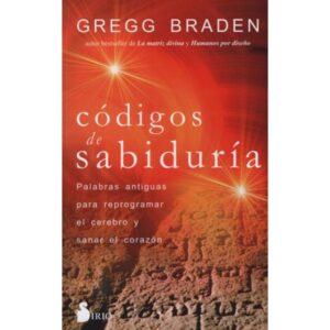 Libro Codigos De Sabiduria - Braden, Gregg - Braden Gregg - Sirio