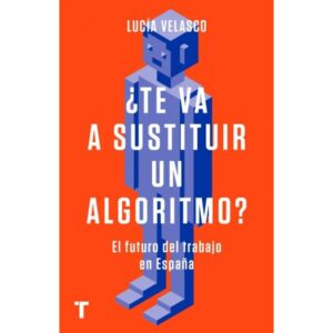 Te Va A Sustituir Un Algoritmo? - Lucia Velasco - Velasco Lucia - Turner