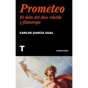 PROMETEO - EL MITO DEL DIOS REBELDE Y FILANTROPO