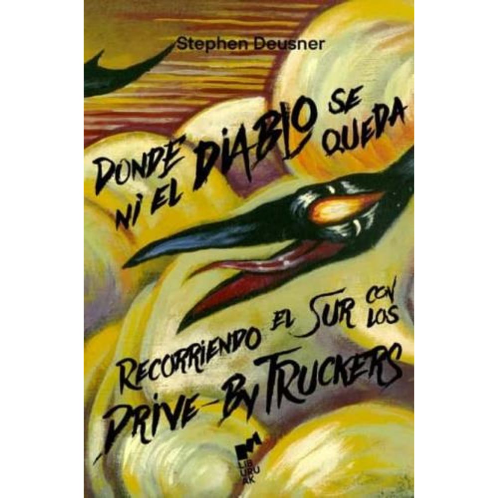 DONDE NI EL DIABLO SE QUEDA - RECORRIENDO EL SUR CON LOS DRIVE-BY TRUCKERS - TD