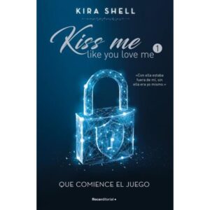 QUE COMIENCE EL JUEGO - KISS ME LIKE YOU LOVE ME 1 ( WATTPAD )