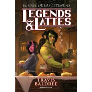 El Cafe De Las Leyendas - Legends & Lattes - Baldree Travis - Roca Editorial