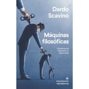 MAQUINAS FILOSOFICAS - PROBLEMAS DE CIBERNETICA Y DESEMPLEO