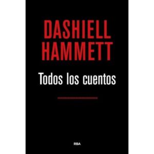 TODOS LOS CUENTOS - DASHIELL HAMMETT