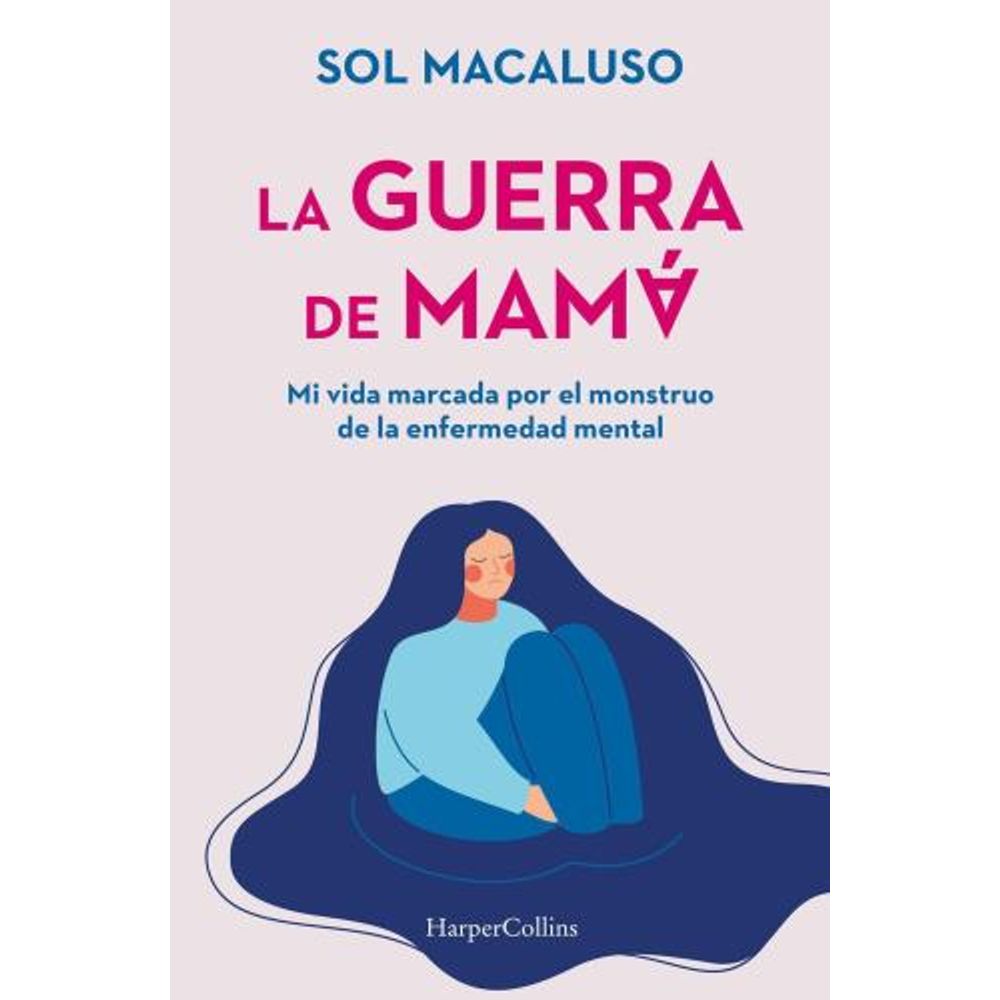 GUERRA DE MAMA, LA - MI VIDA MARCADA POR EL MONSTRUO DE LA ENFERMEDAD MENTAL
