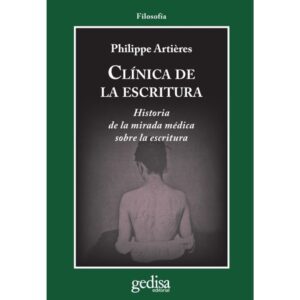 CLINICA DE LA ESCRITURA - HISTORIA DE LA MIRADA MEDICA SOBRE LA ESCRITURA -