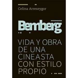 BEMBERG - VIDA Y OBRA DE UNA CINEASTA CON ESTILO PROPIO