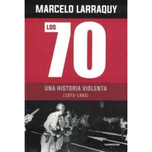 70, LOS - UNA HISTORIA VIOLENTA (1973-1983)