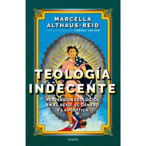Teologia Indecente - Marcella Althaus-Reid - Althaus-Reid Marcella - Paidos
