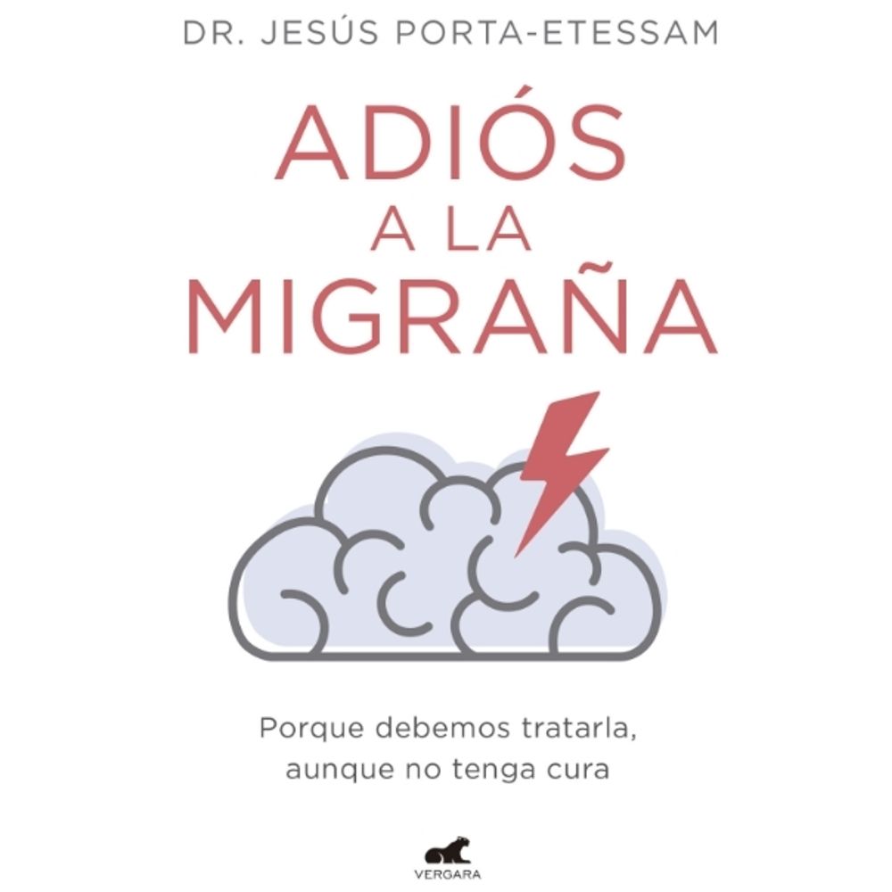ADIOS A LA MIGRAÑA - PORQUE DEBEMOS TRATARLA, AUNQUE NO TENGA CURA