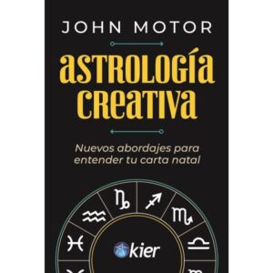 Astrologia Creativa - Nuevos Abordajes Para Entender Tu Cart - Motor John - Kier Editorial