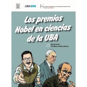 PREMIOS NOBEL EN CIENCIAS DE LA UBA, LOS