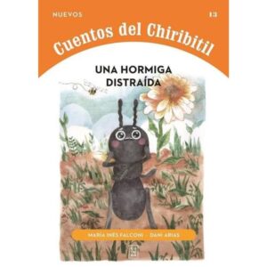 UNA HORMIGA DISTRAIDA - CUENTOS DEL CHIRIBITIL